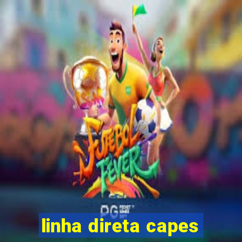 linha direta capes